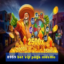 8959 bet vip paga mesmo